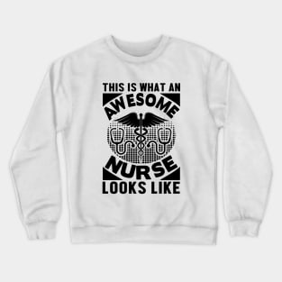 This Is What An Awesome Nurse Looks Like Crewneck Sweatshirt